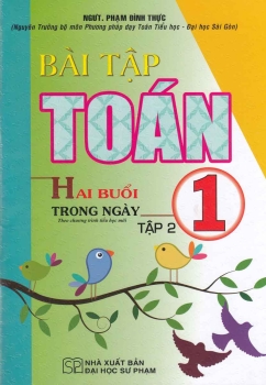 BÀI TẬP TOÁN LỚP 1 - TẬP 2 (HAI BUỔI TRONG NGÀY) Theo chương trình tiểu học mới